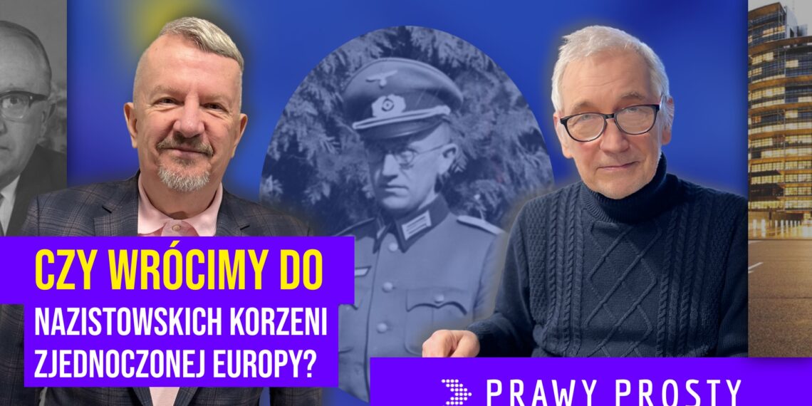 Czy wrócimy do nazistowskich korzeni zjednoczonej Europy? [PRAWY PROSTY EU]