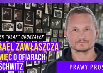 Izrael zawłaszcza pamięć o ofiarach Auschwitz [PRAWY PROSTY EU]