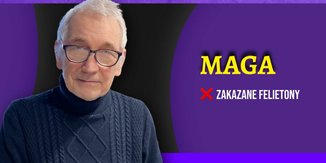 MAGA [ZAKAZANE FELIETONY]
