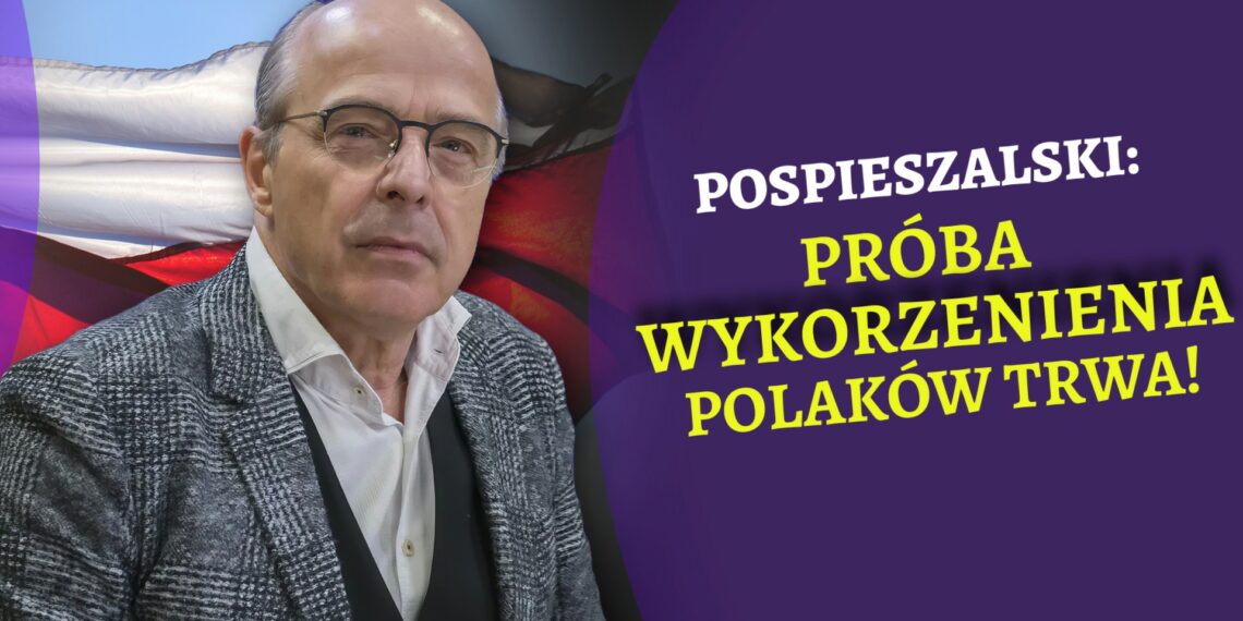 Jan Pospieszalski: Trwa próba wykorzenienia Polaków! [PREMIERA]