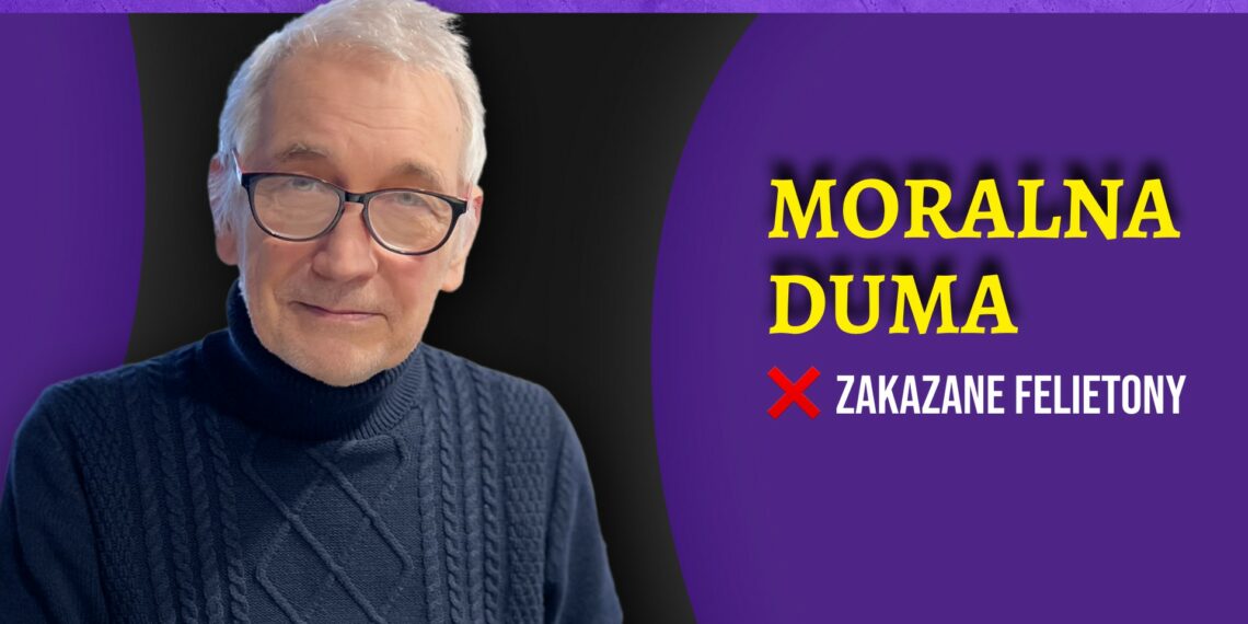 Moralna duma [ZAKAZANE FELIETONY]