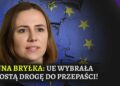 Anna Bryłka: Unia Europejska wybrała drogę do przepaści