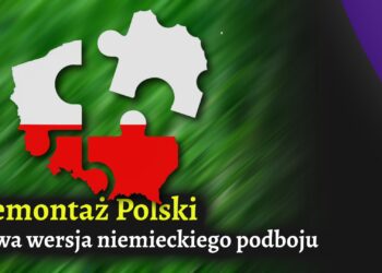 Demontaż Polski, czyli nowa wersja niemieckiego podboju [PREMIERA]