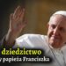 Życie i Dziedzictwo: Żegnamy Papieża Franciszka
