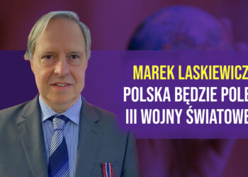 Czy Polska będzie polem III wojny światowej? Rozmowa z dr Marek Laskiewicz