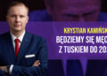 Krystian Kamiński: Będziemy się męczyć z Tuskiem do 2027!