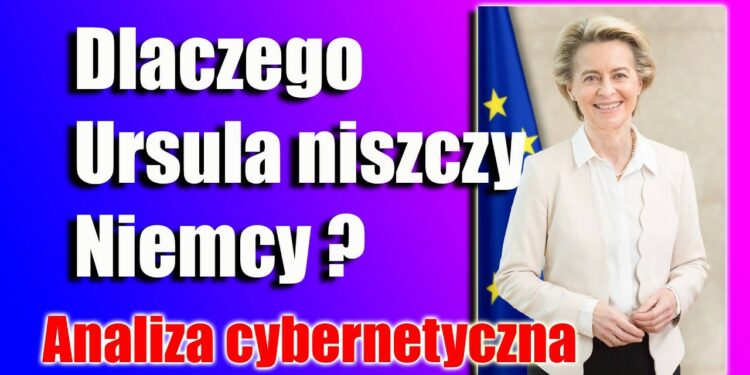 Ursula von der Leyen działa na szkodę Niemiec